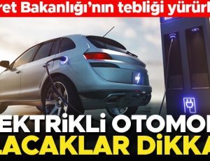 Ticaret Bakanlığı’nın tebliği yürürlükte! Elektrikli otomobili olanlar ve almak isteyenler dikkat