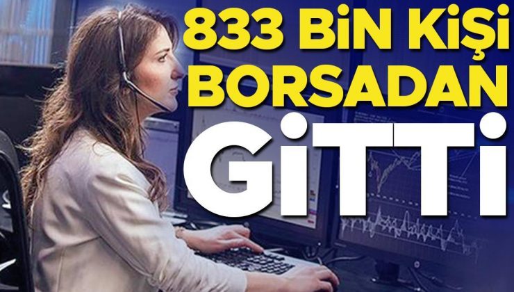 833 bin kişi borsadan gitti