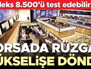 Borsada rüzgâr yükselişe döndü