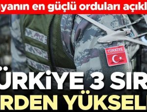 Dünyanın en güçlü orduları açıklandı… Türkiye kaçıncı sırada? Türkiye 3 basamak birden yükseldi