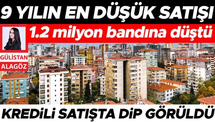 ‘Ev’de 9 yılın en düşük satışı… 1.2 milyon bandına düştü