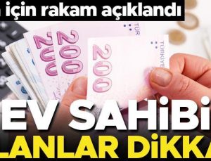 Ev sahibi olanlar dikkat! Kira için yeni rakam açıklandı