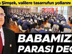 Hazine ve Maliye Bakanı Şimşek’ten valilere uyarı… Bu, babamızın parası değil