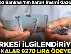 Herkesi ilgilendiriyor… Bankalar 9 bin 270 lira ödeyecek!