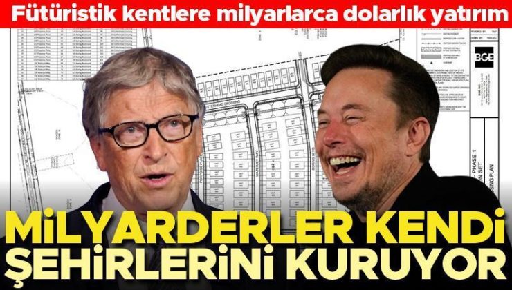 Milyarderler kendi şehirlerini kuruyor… Elon Musk, Bill Gates gibi isimler fütüristik kentlere milyarlarca dolar harcıyor