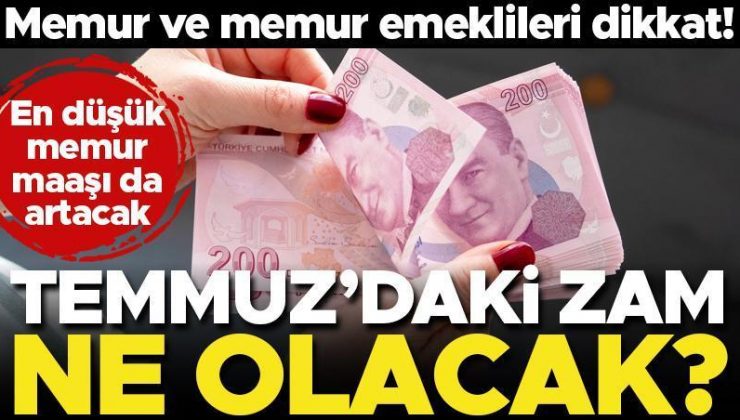 Son dakika… Memur ve memur emeklileri Temmuz’da ne kadar zam alır? İşte örnek hesaplama