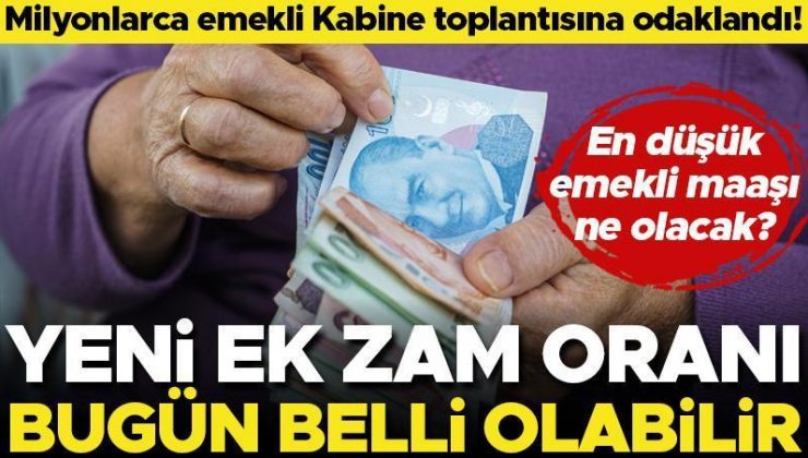 Son dakika… Milyonlarca emekli Kabine toplantısına odaklandı! Yeni zam oranı bugün belli olabilir