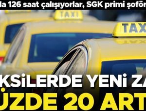 Taksilerde yeni zam! Yevmiyeler yüzde 20 arttı… Haftada 126 saat çalışıyorlar, SGK primi şoföre ait…