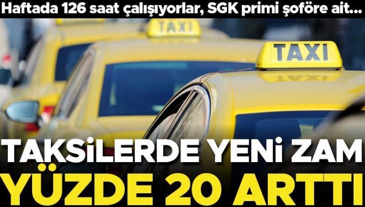 Taksilerde yeni zam! Yevmiyeler yüzde 20 arttı… Haftada 126 saat çalışıyorlar, SGK primi şoföre ait…