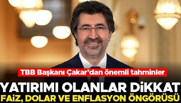 TBB Başkanı Çakar’dan dolar, enflasyon ve faiz tahmini