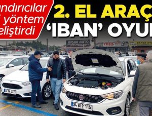 2. el araçta ‘IBAN’ oyunu… Satış süreleri uzayınca dolandırıcılar yeni yöntemler geliştirmeye başladı