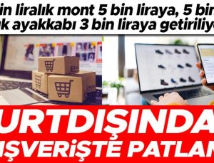 7 bin liralık mont 5 bin liraya, 5 bin liralık ayakkabı 3 bin liraya getiriliyor… Yurtdışından alışverişte patlama