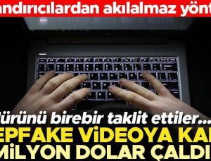 Dolandırıcılardan akıl almaz yöntem… Deepfake ile 25 milyon dolar çaldırdı