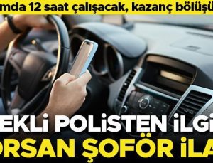 Emekli polisten ilginç korsan şoför ilanı: Aracımda 12 saat çalışacak, kazanç bölüşülecek