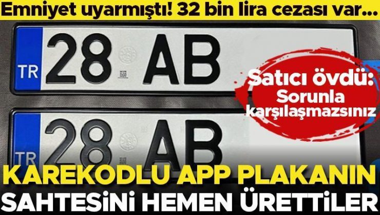 Emniyet uyarmıştı! 32 bin lira cezası var… e-Ticaret sitelerinde sahte karekodlu APP plakalar satılıyor