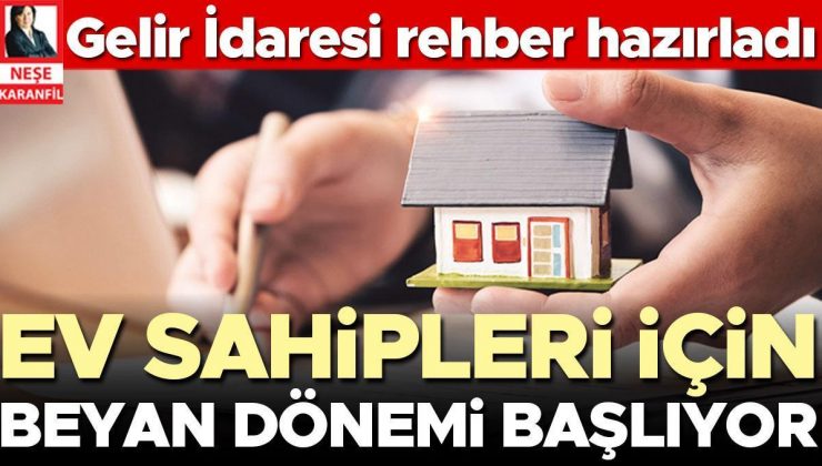 Gelir İdaresi rehber hazırladı… Ev sahipleri için beyan dönemi başlıyor