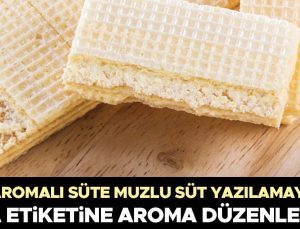 Gıda etiketine aroma düzenlemesi… Muz aromalı süte muzlu süt yazılamayacak