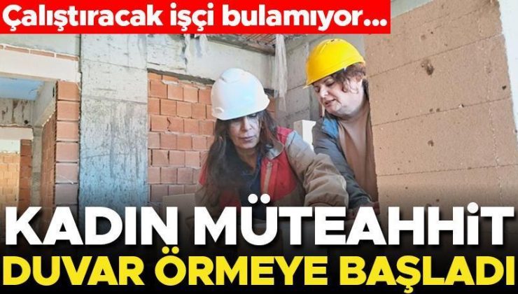 Kadın müteahhit işçi bulamadı, inşaatta kendisi çalışmaya başladı