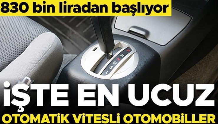 Son dakika… İşte en ucuz otomatik vitesli otomobiller… Fiyatlar 830 bin liradan başlıyor