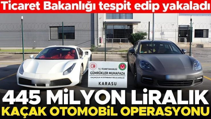 Ticaret Bakanlığı duyurdu: 445 milyon liralık kaçak otomobil operasyonu