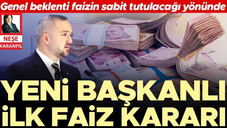 Yeni başkanlı ilk faiz kararı… Piyasaların genel beklentisi faizin sabit tutulacağı yönünde