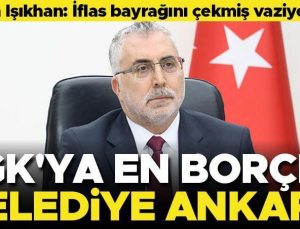 Bakan Işıkhan: SGK’ya en borçlu 5 belediye CHP’ye ait