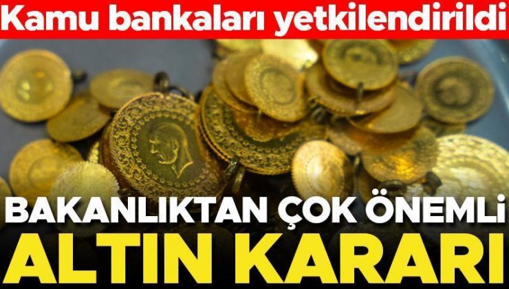 Bakanlıktan çok önemli altın kararı