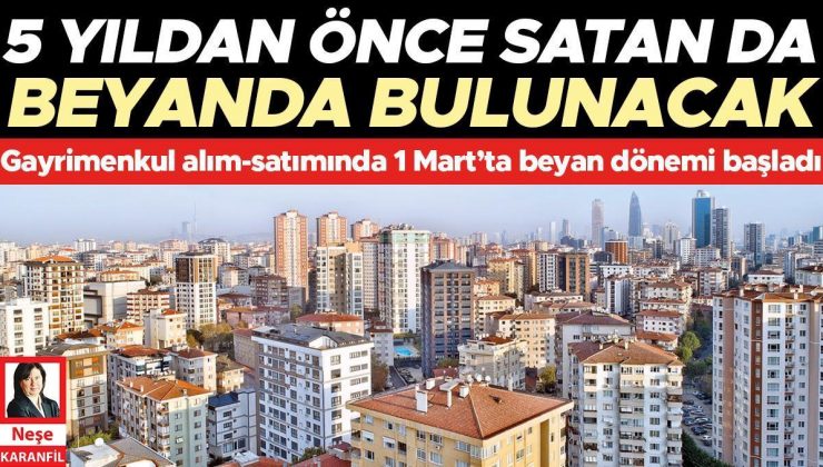 Gayrimenkul alım-satımında 1 Mart’ta beyan dönemi başladı