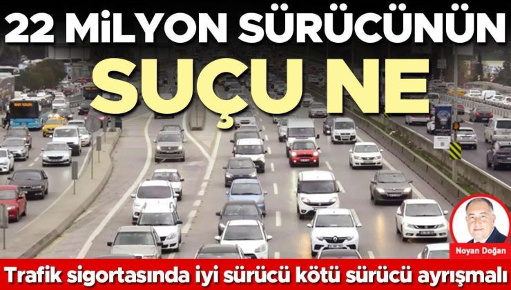 22 milyon sürücünün suçu ne