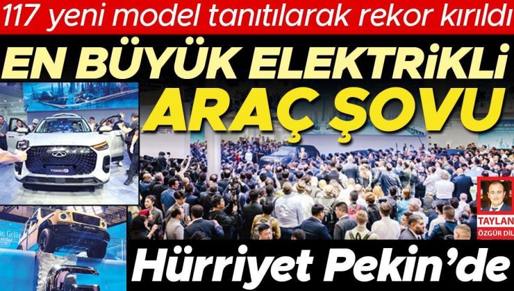 En büyük elektrikli araç şovu… Pekin Otomobil Fuarı’nda çoğu elektrikli 117 yeni model tanıtılarak rekor kırıldı