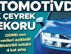 Otomotivde ilk çeyrek rekoru