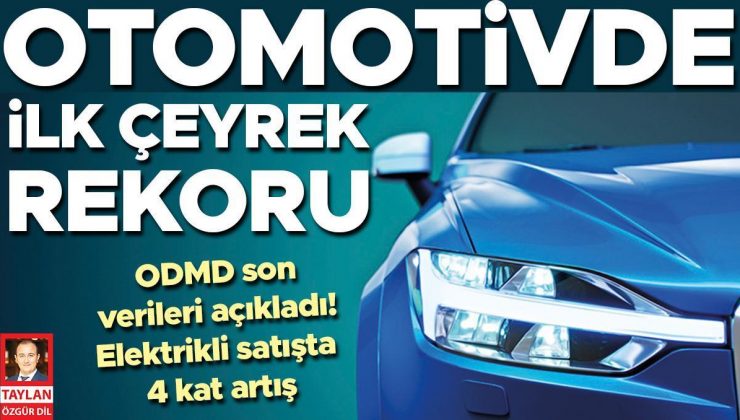 Otomotivde ilk çeyrek rekoru