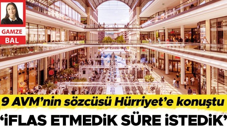 9 AVM’nin sözcüsü Hürriyet’e konuştu: ‘İflas etmedik süre istedik’