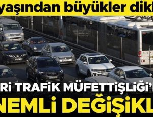 Fahri Trafik Müfettişliği’nde önemli değişiklik! 70 yaşından büyükler dikkat…