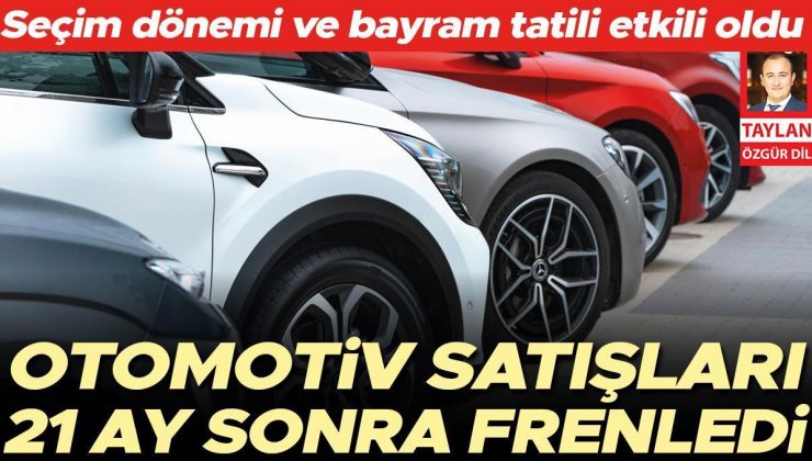 Seçim dönemi ve bayram tatili etkili oldu: Otomotiv satışları 21 ay sonra frenledi