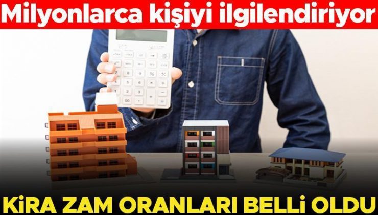 Son dakika… Kira zam oranları belli oldu